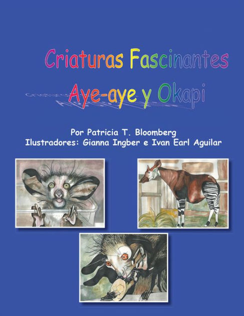 Criaturas Fascinantes: Aye -aye y Okapi by Patricia T. Bloomberg, Paperback | Barnes & Noble® Criaturas Fascinantes: Aye -aye y Okapi by Patricia T. Bloomberg, Paperback | Barnes & Noble®