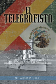 Title: El telegrafista, Author: ALEJANDRA M. TORRES