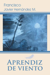 Title: Aprendiz de Viento, Author: Francisco Javier Hernandez M.