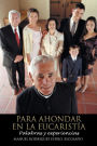 Para Ahondar En La Eucaristia: Palabras y Experiencias