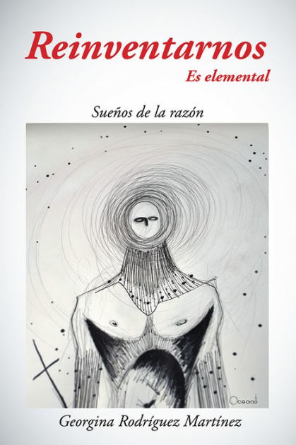 Reinventarnos Es Elemental: Suenos de La Razon by Georgina Rodriguez