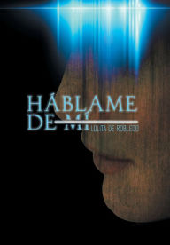 Title: Hablame de Mi, Author: Lolita De Robledo