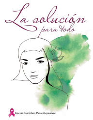 Title: La Solucion Para Todo, Author: Teresita Marieham Russo Heguaburo