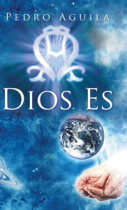 Title: Dios Es, Author: Pedro Aguila