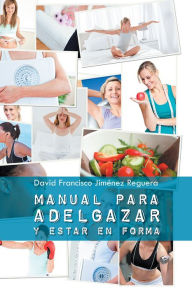 Title: Manual para adelgazar y estar en forma, Author: David Francisco Jiménez Reguera