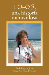 Title: 10-05, Una historia maravillosa, Author: Rosa M Rïos-Brenes