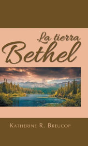 Title: La tierra Bethel, Author: Katherine R Breucop