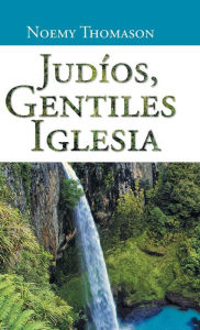 Title: Judios, Gentiles Iglesia, Author: Noemy Thomason