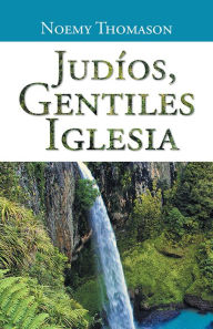 Title: Judíos, gentiles iglesia, Author: Noemy Thomason