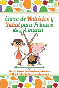 Title: Curso de nutrición y salud para primero de primaria, Author: Mario Eduardo; Lilia Victoria