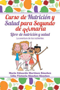 Title: Curso de nutrición y salud para segundo de primaria, Author: Mario E. Martínez; Lilia V. Sánchez