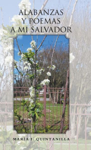 Title: Alabanzas y poemas a mi Salvador, Author: Marïa I Quintanilla
