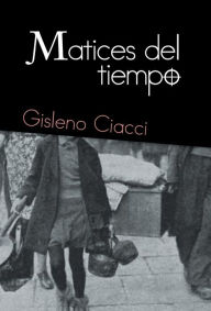 Title: Matices del tiempo, Author: Gisleno Ciacci