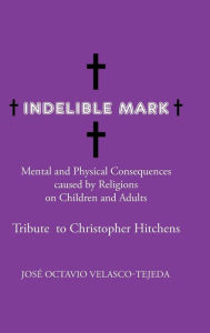 Title: Indelible Mark, Author: Josï Octavio Velasco-Tejeda