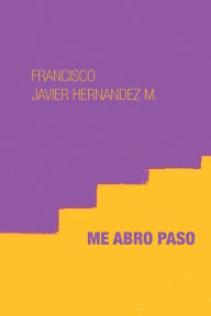 Title: Me abro paso, Author: Francisco Javier Hernandez M.