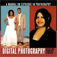 Title: A Manual on Exposure in Photography: Reflex and Compact Camera, Author: Ceriel van Arneman