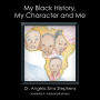 My Black History, My Character And Me