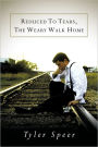 Reduced To Tears, The Weary Walk Home