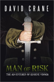 Title: MAN OF RISK: The Adventures of Eugene Vidocq, Author: DAVID CRANE