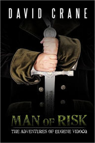 Title: Man of Risk: The Adventures of Eugene Vidocq, Author: David Crane