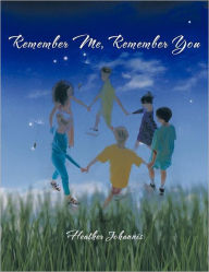 Title: Remember Me, Remember You, Author: Heather Johannis