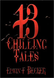 Title: 13 Chilling Tales, Author: Edwin F Becker