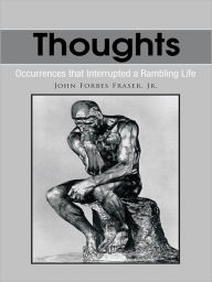 Title: Thoughts: Occurrences That Interrupted a Rambling Life, Author: John Forbes Fraser