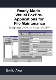 Title: Ready-Made Visual Fox Pro Applications For File Maintenance, Author: Emilio Aleu