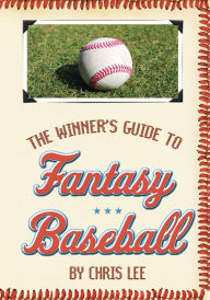 Title: The Winner's Guide to Fantasy Baseball, Author: Chris Lee