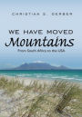 We Have Moved Mountains: From South Africa to the USA