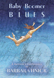 Title: Baby Boomer Blues: A Survivor's Confessions, Author: Barbara Linick