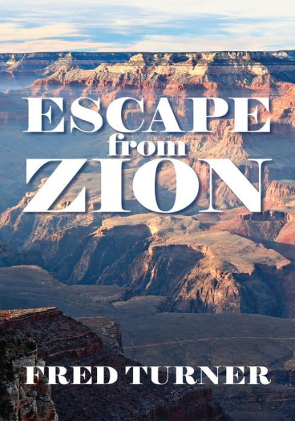 Escape from Zion: Mormon/LDS Zion