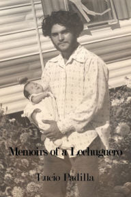 Title: Memoirs of a Lechuguero, Author: Lucio Padilla