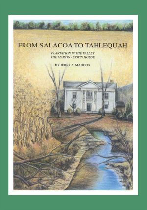 From Salacoa to Tahlequah: Plantation in the Valley The Martin-Erwin House