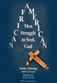 Title: African American Men Struggle to Seek God: Study Guide, Author: Melba Eldridge with Carl Lewis