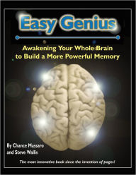 Title: Easy Genius: Awakening Your Whole Brain to Build a More Powerful Memory, Author: Chance Massaro and Steve Wallis