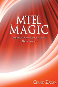 Title: Mtel Magic: Communication and Literacy Skills Test Writing Subtest, Author: Chuck Zucco