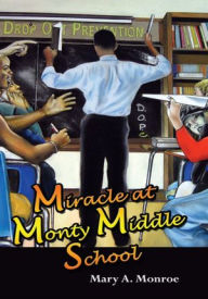 Title: Miracle at Monty Middle School, Author: Mary A. Monroe