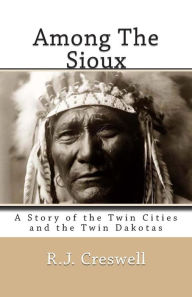 Title: Among The Sioux: A Story of the Twin Cities and the Twin Dakotas, Author: David R Breed