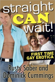 Title: Straight Can Wait!: First Time Gay Erotica, Author: Dominick Cummings