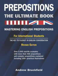 Prepositions: the Ultimate Book - Mastering English Prepositions