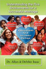 Understanding the Five Environments For A Successful Marriage: Working Out The Life Desired Through The Environments That Facilitate Marital Growth