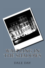 Title: Waltzing in the Shadows, Author: Dale Day