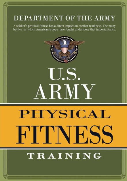 U.S. Army Physical Fitness Training By Department Of The Army ...