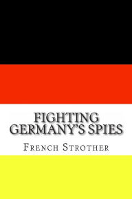 Title: Fighting Germany's Spies, Author: French Strother
