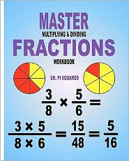 Title: Master Multiplying & Dividing Fractions Workbook, Author: Pi Squared