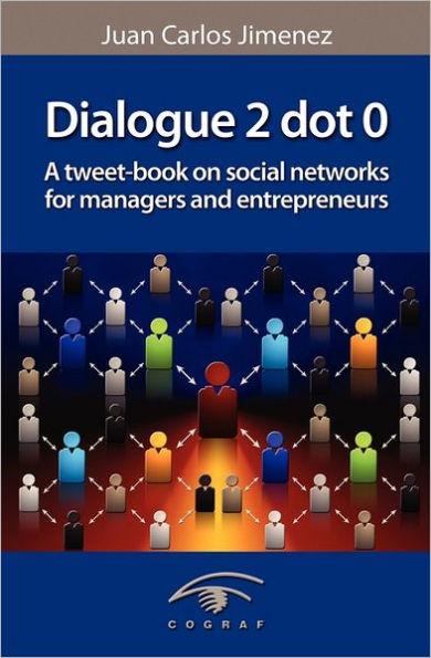 Dialogue 2 dot 0: A tweet-book on social networks for managers and entrepreneurs
