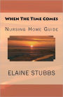 When The Time Comes Nursing Home Guide