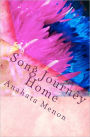 Song Journey Home: A poetic journey. an unraveling of whimsical Revelations