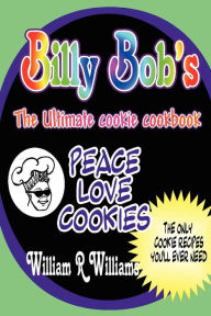 Title: Billy Bob's The Ultimate Cookie Cookbook: Long awaited recipes of 